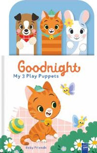 Goodnight, my 3 play puppets: Baby friends