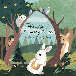 Woodland Painting Party An Easter Pop Up Book