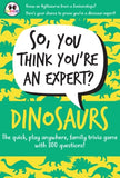 So You Think You’re An Expert Dinosaurs Game 1-6 Players Age 3 to Adult
