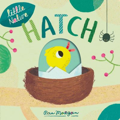 Hatch (Little Nature) Board book – 4 Mar. 2021