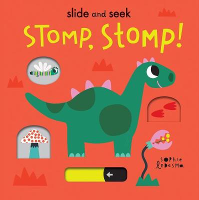 Stomp, Stomp!: 2 (Slide and Seek, 2) Board book – 9 July 2020