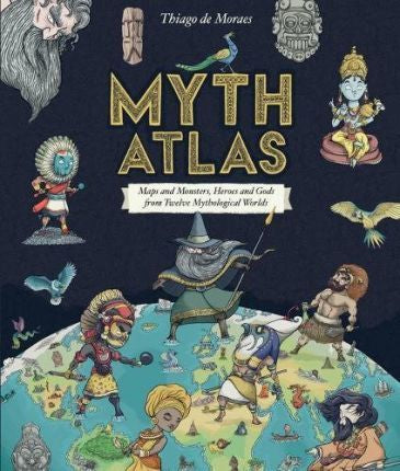 Myth Atlas Hardcover – 6 Sept. 2018 by Thiago de Moraes  (Author, Illustrator)