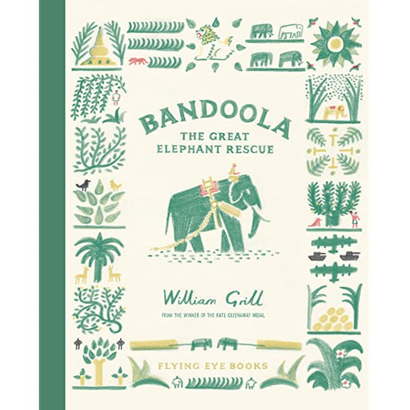 Bandoola: The Great Elephant Rescue Hardcover – Illustrated, 1 Oct. 2021 by William Grill (Author, Illustrator)