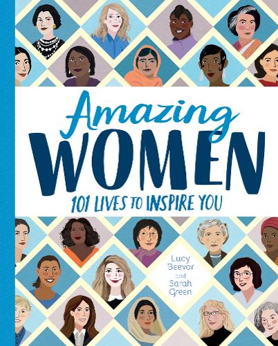 Amazing Women: 101 Lives to Inspire You Hardcover – 8 Feb. 2018 by Lucy Beevor (Author), Sarah Green (Illustrator)