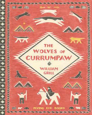 The Wolves of Currumpaw: 1 Hardcover – Illustrated, 26 May 2016 by William Grill  (Author)